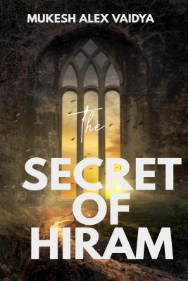 The Secret of Hiram(English, Paperback, Mukesh Alex Vaidya)