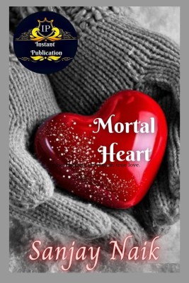 Mortal Heart(English, Paperback, Sanjay Naik)