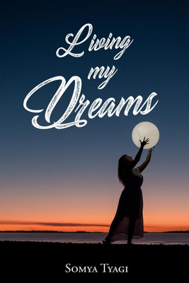 Living my Dreams(English, Paperback, Somya Tyagi)