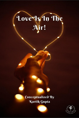 Love Is In The Air!(English, Paperback, Kartik Gupta)