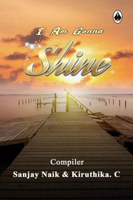 I Am Gonna Shine(English, Paperback, Sanjay Naik)