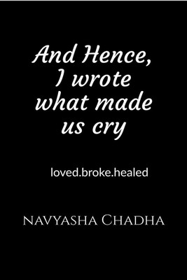 And hence, i wrote what made us cry(English, Paperback, Navyasha Chadha)