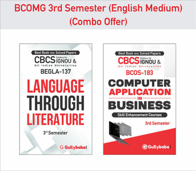 Gullybaba IGNOU BCOMG BEGLA-137 Language Through Literature & BCOS-183 Computer Application In Business In English 3rd Semester Combo Of Ignou Help Books With Solved Sample Papers And Important Exam Study Notes(Paperback, Gullybaba Publishing House Pvt. Ltd.) Gullybaba IGNOU BCOMG BEGLA-137 Language Through Literature & BCOS-183 Computer Application In Business In English 3rd Semester Combo Of Ignou Help Books With Solved Sample Papers And Important Exam Study Notes(Paperback, Gullybaba Publishing House Pvt. Ltd.)