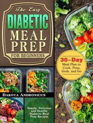The Easy Diabetic Meal Prep for Beginners(English, Hardcover, Andronicus Dakota)