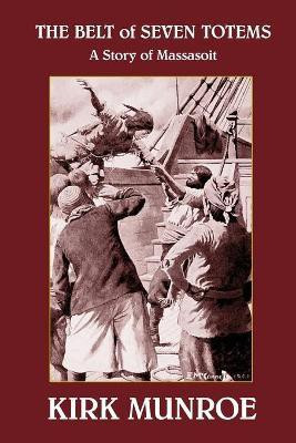 The Belt of Seven Totems(English, Paperback, Munroe Kirk)