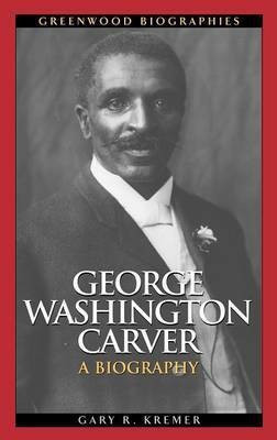 George Washington Carver(English, Hardcover, Kremer Gary R.)