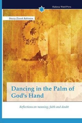 Dancing in the Palm of God's Hand(English, Paperback, Zisook Robinson Stacey)