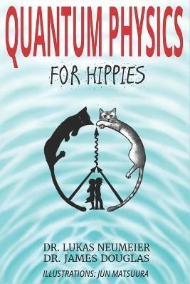 Quantum Physics for Hippies(English, Paperback, Douglas James)