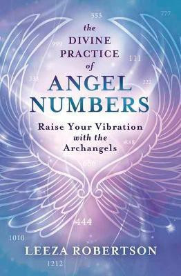The Divine Practice of Angel Numbers(English, Paperback, Robertson Leeza)