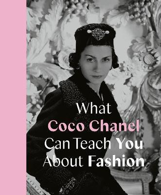 What Coco Chanel Can Teach You About Fashion(English, Hardcover, Young Caroline)