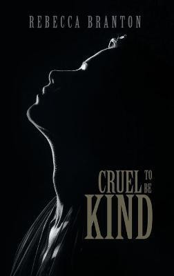 Cruel to Be Kind(English, Hardcover, Branton Rebecca)