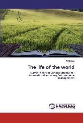 The life of the world(English, Paperback, Saberi Ali)