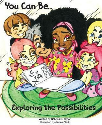 You Can Be... Exploring the Possibilities(English, Paperback, Taylor Sabrina)