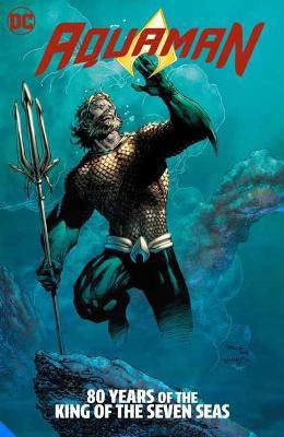 Aquaman: 80 Years of the King of the Seven Seas The Deluxe Edition(English, Hardcover, Johns Geoff)