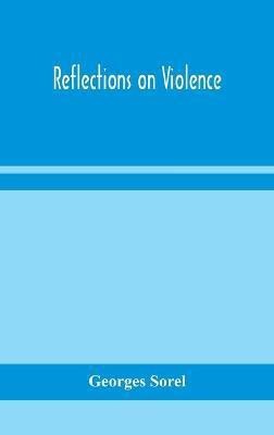 Reflections on violence(English, Hardcover, Sorel Georges)