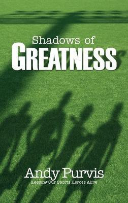 Shadows of Greatness(English, Hardcover, Purvis Andy)