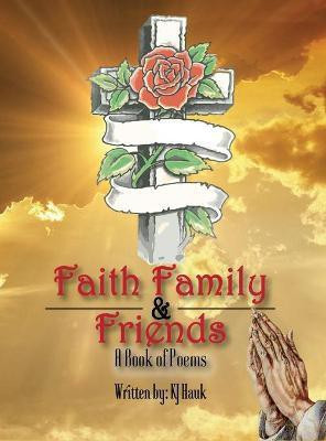 Faith, Family & Friends(English, Hardcover, Hauk Kj)