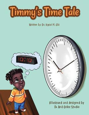 Timmy's Time Tale(English, Paperback, Obi Ngozi M Dr)