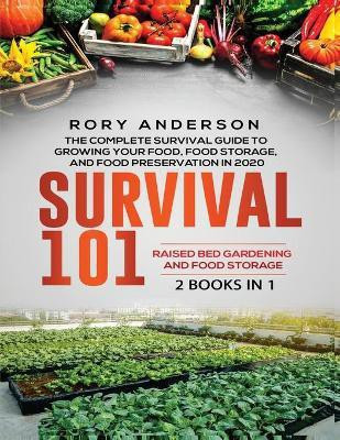 Survival 101 Raised Bed Gardening AND Food Storage(English, Paperback, Anderson Rory)