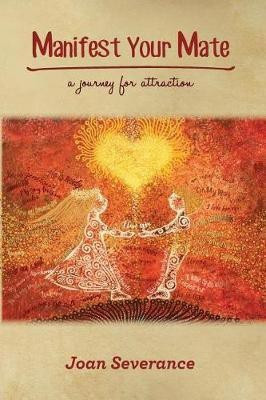 Manifest Your Mate(English, Paperback, Severance Joan)
