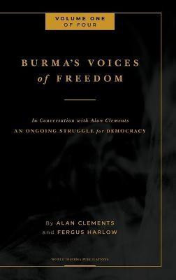 Burma's Voices of Freedom in Conversation with Alan Clements, Volume 1 of 4(English, Hardcover, Harlow Fergus)