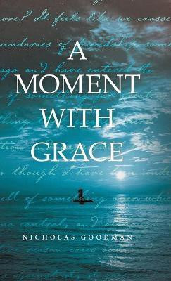 A Moment with Grace(English, Hardcover, Goodman Nicholas)