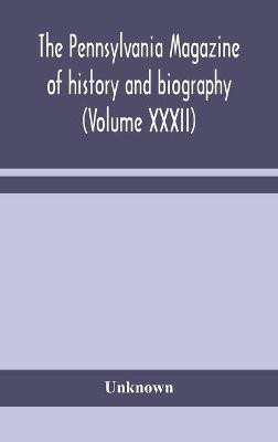 The Pennsylvania magazine of history and biography (Volume XXXII)(English, Hardcover, unknown)