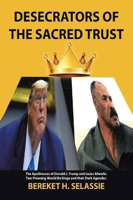 Desecrators of the Sacred Trust(English, Paperback, Selassie Bereket H)