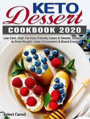 Keto Dessert Cookbook 2020(English, Hardcover, Carroll Robert)