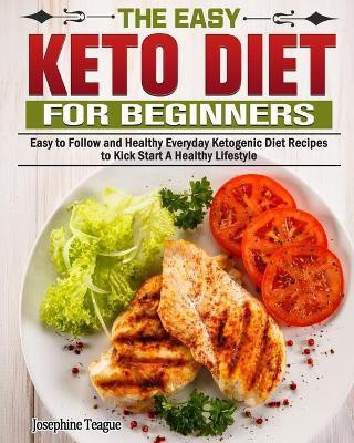 The Easy Keto Diet for Beginners(English, Paperback, Teague Josephine)
