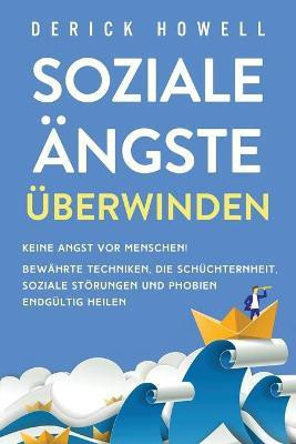 Soziale AEngste ueberwinden(German, Paperback, Howell Derick)
