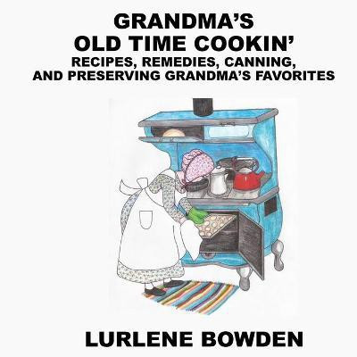 Grandma's Old Time Cookin'(English, Paperback, Bowden Lurlene)
