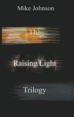 The Raising Light Trilogy(English, Paperback, Johnson Mike)