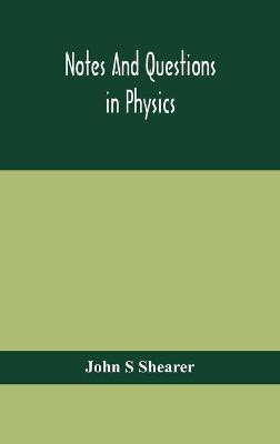 Notes and questions in physics(English, Hardcover, S Shearer John)