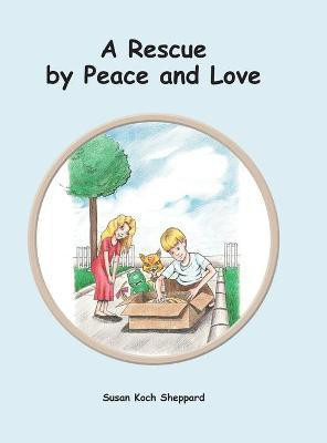 A Rescue by Peace and Love(English, Hardcover, Sheppard Susan Koch)