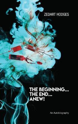 The Beginning... The End... Anew!(English, Hardcover, Hodges Zedart)