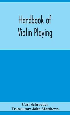 Handbook of violin playing(English, Hardcover, Schroeder Carl)