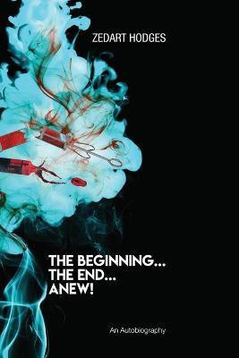 The Beginning... The End... Anew!(English, Paperback, Hodges Zedart)