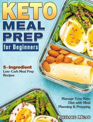Keto Meal Prep for Beginners(English, Hardcover, Mead Richard)