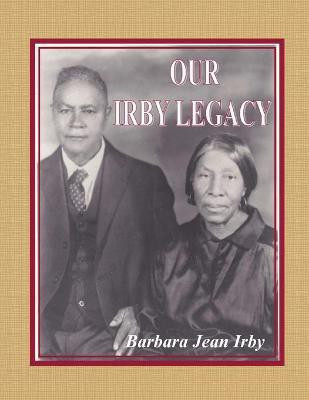 Our Irby Legacy(English, Paperback, Irby Barbara Jean)