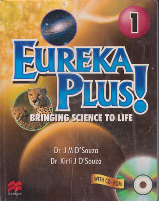 Eureka Plus!: Bringing Science to Life for Class - 1 (With CD-ROM)(English, Paperback, Kirti J D, Souza, Apos)
