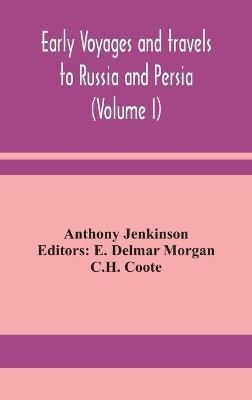 Early voyages and travels to Russia and Persia (Volume I)(English, Hardcover, Jenkinson Anthony)