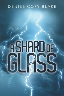 A Shard of Glass(English, Paperback, Blake Denise Cory)