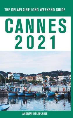 Cannes - The Delaplaine 2021 Long Weekend Guide(English, Paperback, Delaplaine Andrew)
