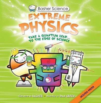 US Basher Science: Extreme Physics(English, Paperback, Basher Simon)