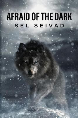 Afraid of the Dark(English, Paperback, Seivad Sel)