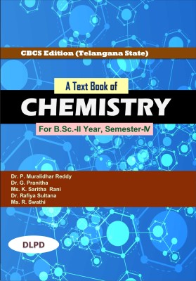 A TEXT BOOK OF CHEMISTRY B.Sc YEAR, IV SEM. TELANGANA STATE(Paperback, DR. P MURALIDHAR REDDY, DR. G PRANITHA, DR. RAFIYA SULTANA, Smt. K SARITA RANI, Smt. R SWATHI)