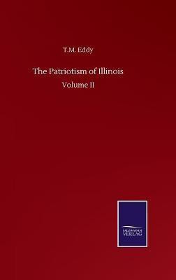The Patriotism of Illinois(English, Hardcover, Eddy T M)