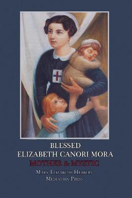 Blessed Elizabeth Canori Mora(English, Paperback, Herbert Mary Elizabeth)