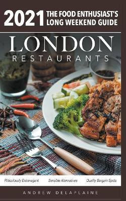 2021 London Restaurants - The Food Enthusiast's Long Weekend Guide(English, Paperback, Delaplaine Andrew)